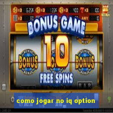 como jogar no iq option